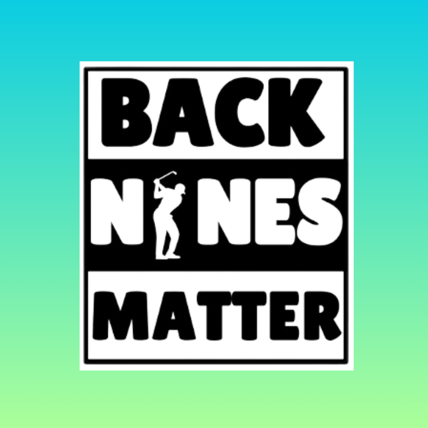 BACK NINES MATTER - STICKER