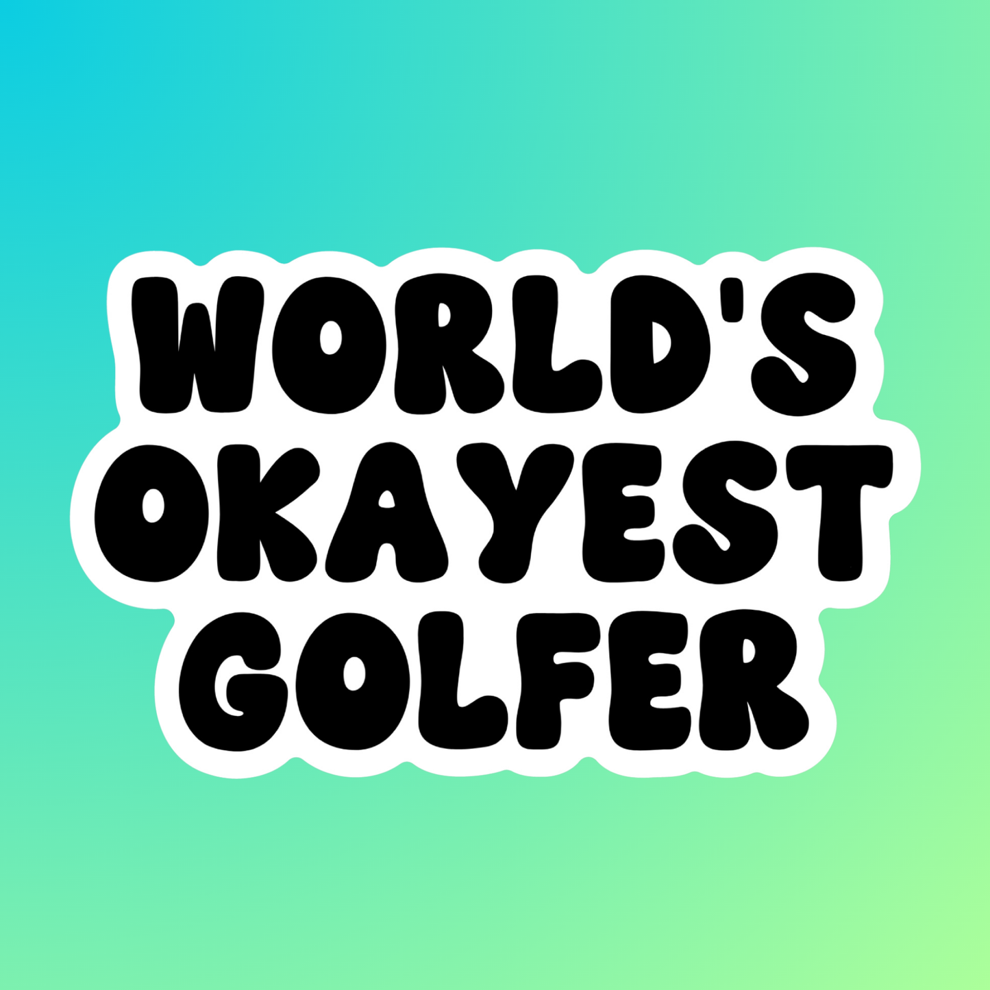 WORLD'S OKAYEST GOLFER - STICKER