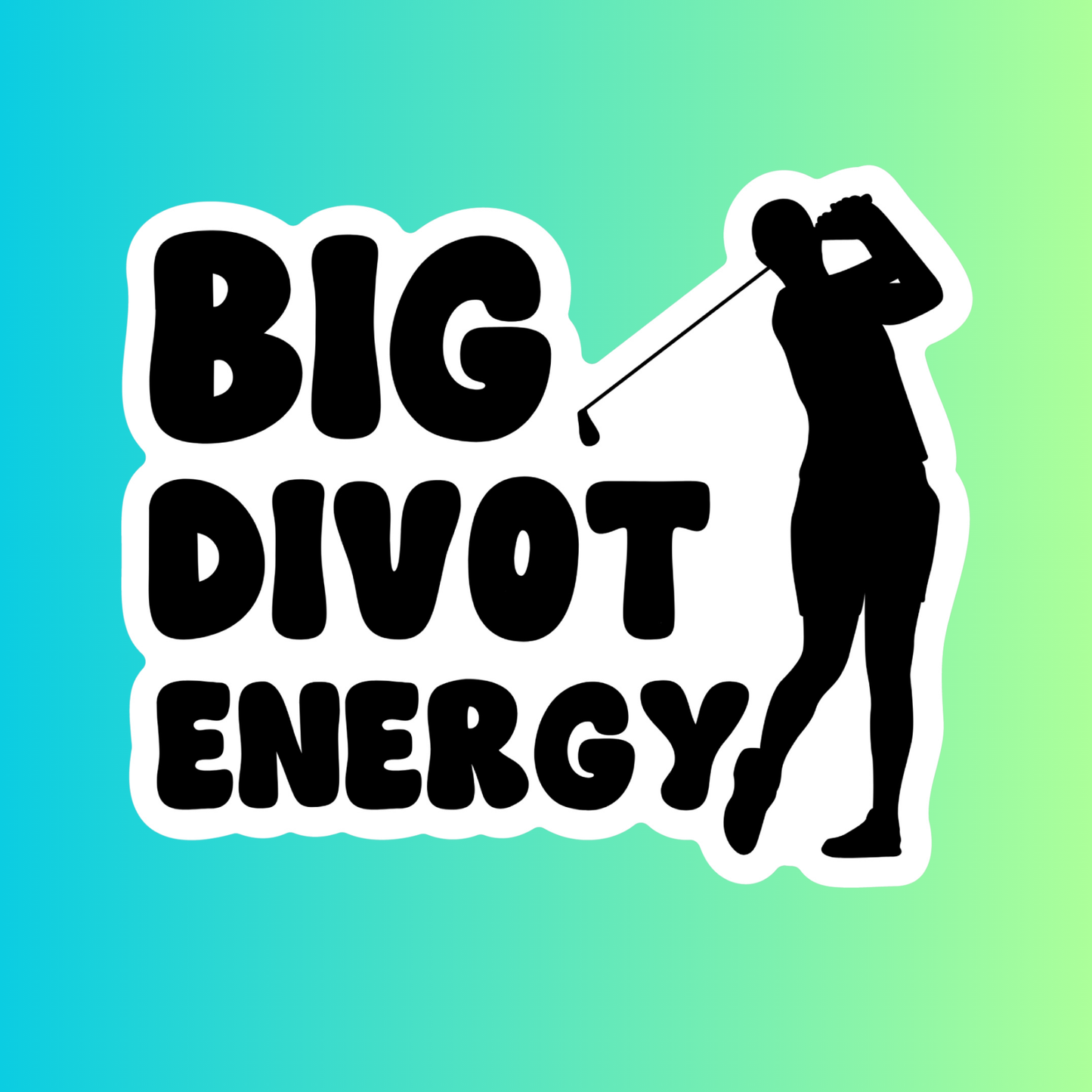 BIG DIVOT ENERGY - STICKER
