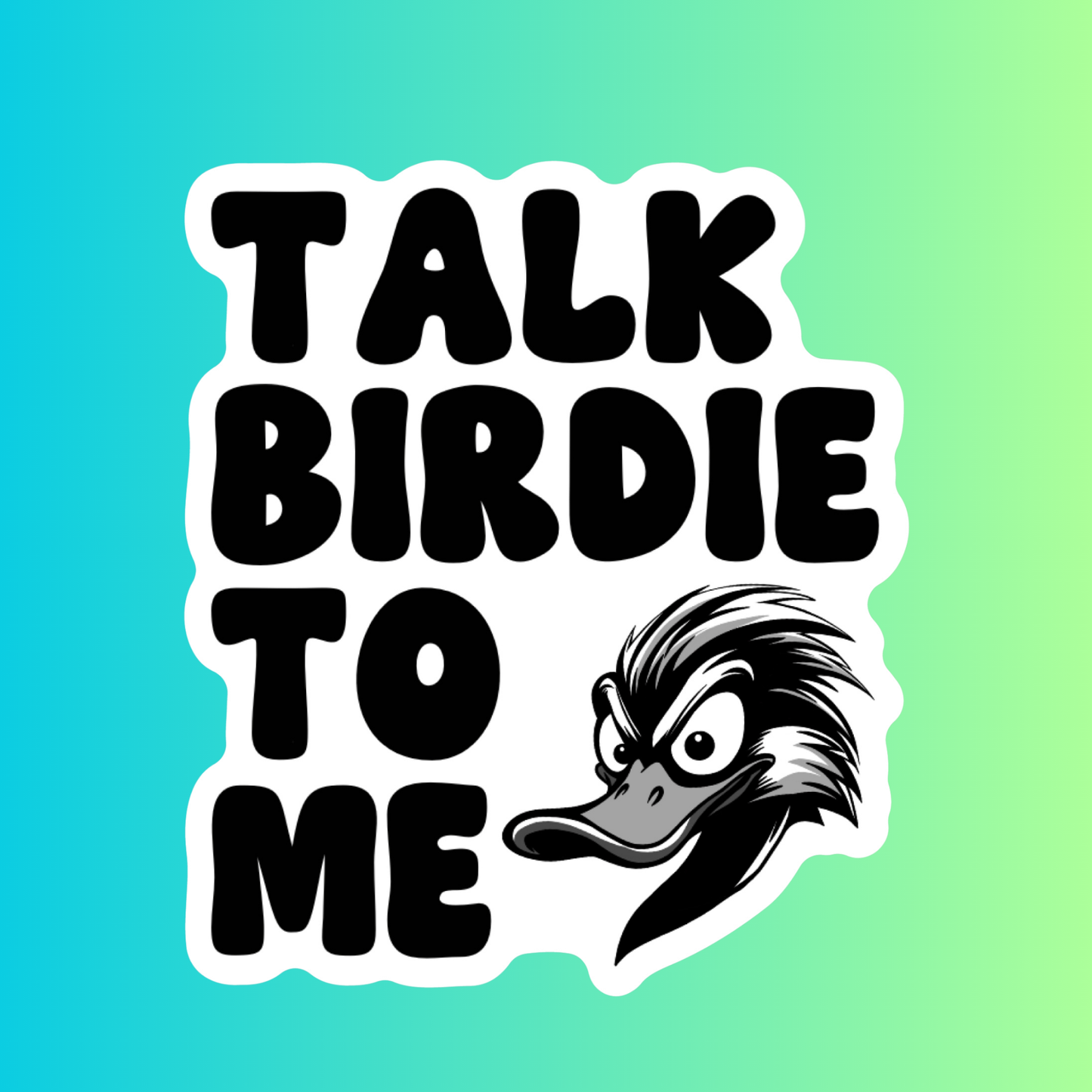 TALK BIRDIE TO ME - STICKER